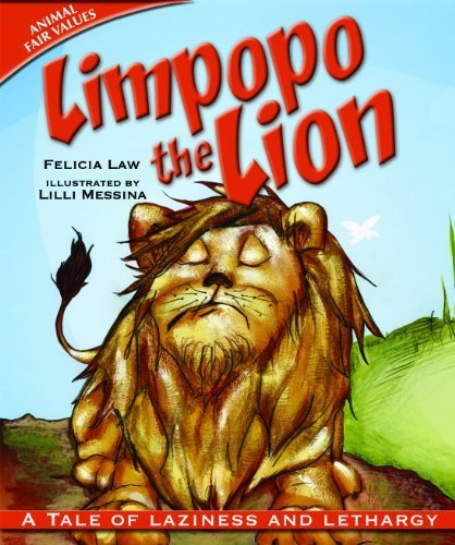 Book Limpopo The Lion: A Tale Of Laziness And Lethargy (animal Fair Values) By Law, Felicia (2009) Paperback free