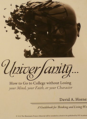 Book UNIVERSANITY: How to Go to College without Loosing your Mind, your Faith, or your Character free