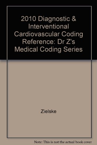 Book 2010 Diagnostic & Interventional Cardiovascular Coding Reference: Dr Z's Medical Coding Series free
