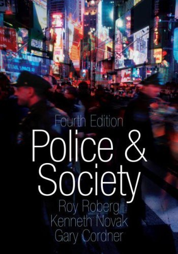 Book Police and Society (4th Fourth Edition) - By R. Roberg, K. Novak, & G. Cordner [2009] free