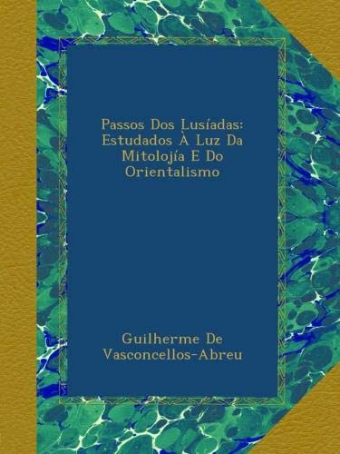 Book Passos Dos Lusíadas: Estudados À Luz Da Mitolojía E Do Orientalismo (French Edition) free