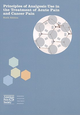Book Principles of Analgesic Use in the Treatment of Acute Pain and Cancer Pain (APS, Principles of Analgesic Use in the Treatment of Acute Pain and Cancer Pain) free