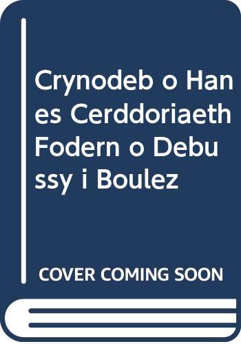 Book Crynodeb o Hanes Cerddoriaeth Fodern o Debussy i Boulez (Welsh Edition) free