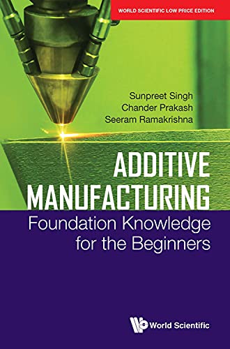 Book ADDITIVE MANUFACTURING: FOUNDATION KNOWLEDGE FOR THE BEGINNERS* free