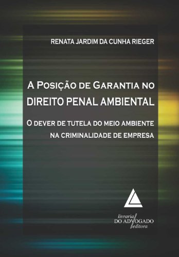 Book A Posição De Garantia No Direito Penal Ambiental (Portuguese Edition) free