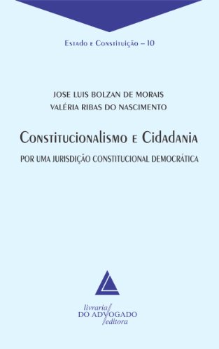Book Constitucionalismo e Cidadania ; Por Uma Jurisdição Constitucional Democrática: Estado e Constituição - 10 (Portuguese Edition) free
