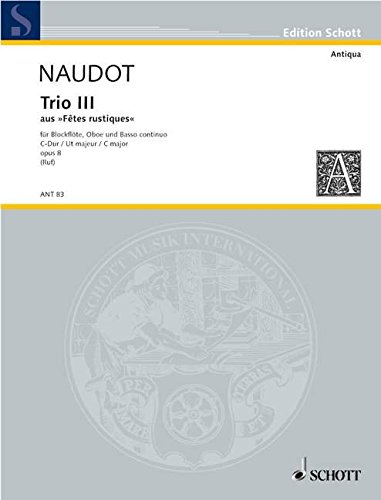 Book Trio III C-Dur op. 8 - aus 'Fêtes rustiques' - flûte à bec (alto ou soprano), hautbois (flûte/violon) et basse continue - Partition et parties - ANT 83 free