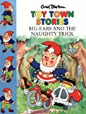 Book Big-Ears And The Naughty Trick (Toy Town Stories) free