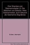 Book Drei Shanties und Seemannslieder - 3. Die Mädchen von Batavia. Altes Seemannslied, auch bekannt als 'Seemanns Begräbnis' - choeur d'hommes (TTBB); accordéon ad lib. - Partition - C 38641 free