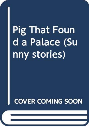 Book Pig That Found a Palace (Sunny stories) free