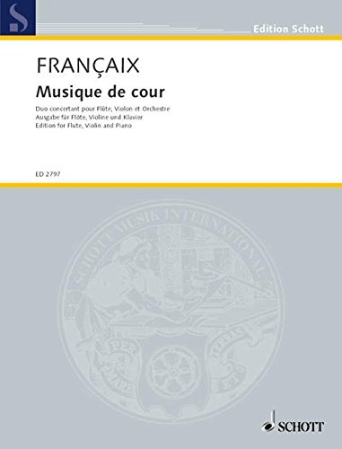Book SCHOTT FRANÇAIX JEAN - MUSIQUE DE COUR - FLUTE, VIOLIN AND ORCHESTRA Partition classique Ensemble et orchestre Ensemble mixte free