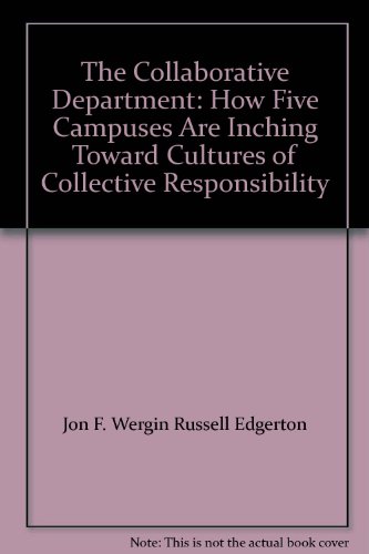 Book The Collaborative Department: How Five Campuses Are Inching Toward Cultures of Collective Responsibility free