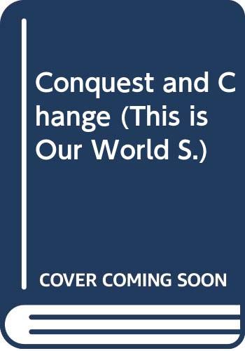 Book Conquest And Change (this Is Our World) free