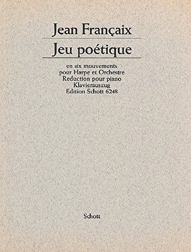 Book SCHOTT FRANCAIX JEAN - JEU POETIQUE EN SIX MOUVEMENTS - HARP AND ORCHESTRA free