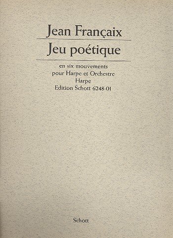 Book SCHOTT FRANCAIX JEAN - JEU POETIQUE EN SIX MOUVEMENTS - HARP AND ORCHESTRA Partition classique Cordes Harpe free
