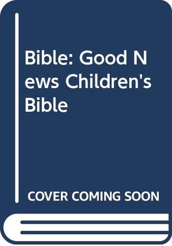 Book The Good News Children's Bible: Passages Selected from Good News Bible in Today's English Version free