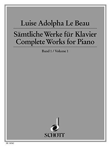 Book SCHOTT LE BEAU LUISE ADOLPHA - COMPLETE WORKS FOR PIANO BAND 1 - PIANO Partition classique Piano - instrument à clavier Piano free