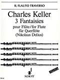 Book SCHOTT KELLER CHARLES - THREE FANTASIES OP.51 - FLUTE Partition classique Bois Flûte traversière free