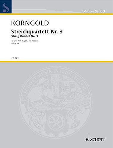Book SCHOTT KORNGOLD ERICH WOLFGANG - QUARTET NO. 3 D MAJOR OP. 34 - STRING QUARTET Partition classique Ensemble et orchestre Ensemble à cordes free