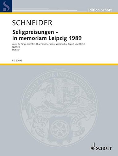 Book Seligpreisungen - in memoriam Leipzig 1989 - Text aus dem Matthäus-Evangelium, 5, 3-12 in der Übersetzung von Martin Luther - choeur mixte, trio à cordes, basson et orgue - Partition - ED 20692 free