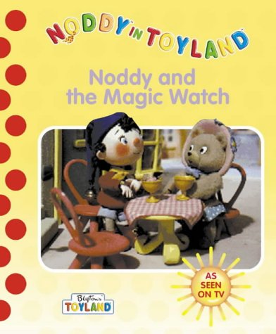 Book Noddy and the Magic Watch (Noddy in Toyland) free