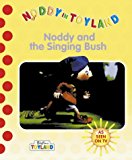 Book Noddy and the Singing Bush (Noddy in Toyland) free
