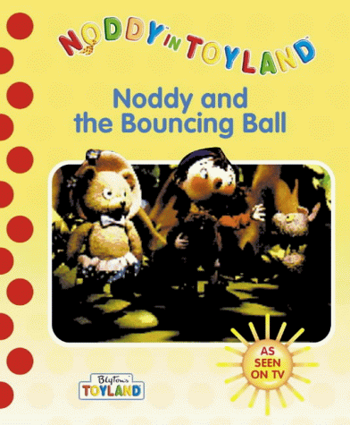 Book Noddy and the Bouncing Ball (Noddy in Toyland) free