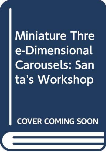 Book Miniature Three-Dimensional Carousels: Santa's Workshop free