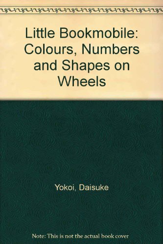 Book Little Bookmobile: Colours, Numbers and Shapes on Wheels free