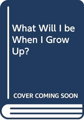 Book What Will I be When I Grow Up? free