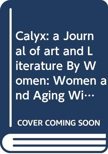 Book Calyx: a Journal of art and Literature By Women: Women and Aging Winter 1986 Volume 9 Numbers 2 and 3 free