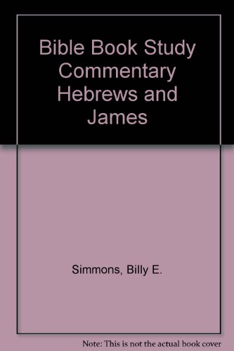 Book Bible Book Study Commentary Hebrews and James free Book Bible Book Study Commentary Hebrews and James free