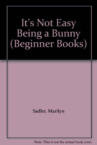 Book It's Not Easy Being a Bunny (Beginner Books) free