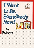 Book I Want to Be Somebody New! (I Can Read It All by Myself) free