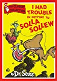 Book DR. SEUSS CLASSIC COLLECTION - I HAD TROUBLE IN GETTING TO SOLLA SOLLEW free