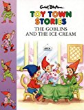 Book The Goblins and the Ice-cream (Toy Town Stories) free