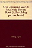 Book Our Changing World (A Revolving Picture Book) free