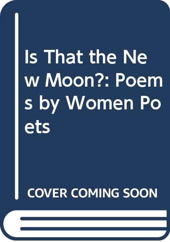 Book Is That the New Moon?: Poems by Women Poets free