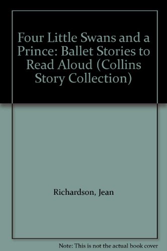 Book Four Little Swans and a Prince: Ballet Stories to Read Aloud (Collins Story Collection) free