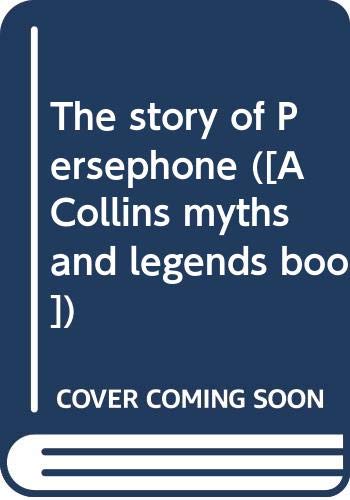Book The story of Persephone; (A Collins myths and legends book) free
