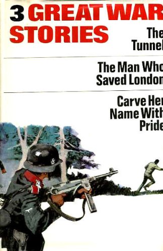 Book Three Great War Stories: Williams, E. The Tunnel; Martelli, G. Man Who Saved London; Minney, R.J. Carve Her Name with Pride free