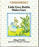 Book Little Grey Rabbit makes lace (The Little Grey Rabbit library) free