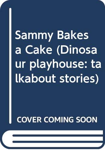 Book Sammy Bakes a Cake (Dinosaur Playhouse: Talkabout Stories) free