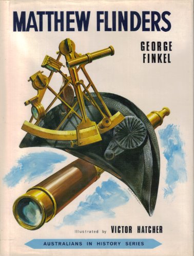 Book Matthew Flinders, explorer and scientist, (Australians in history series) free Book Matthew Flinders, explorer and scientist, (Australians in history series) free