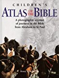 Book The Children's Atlas of the Bible: A Photographic Account of Journeys in the Bible from Abraham to St. Paul free