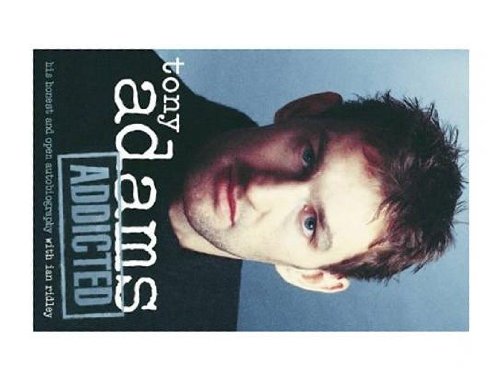 Book Tony Adams Addicted: His Open and Inspiring Autobiography free