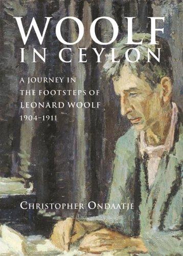 Book Woolf in Ceylon : An Imperial Journey in the Shadow of Leonard Woolf, 1904-1911 free