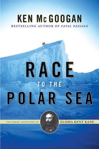 Book Race To The Polar Sea: The Heroic Voyage Of Elisha Kent Kane free