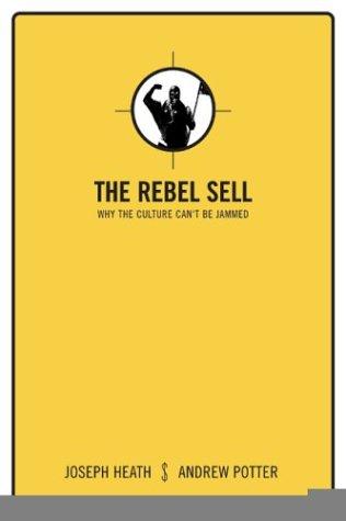 Book THE REBEL SELL: Why the Culture Can't Be Jammed free