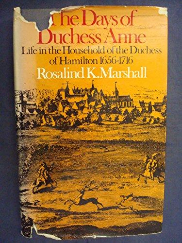 Book The days of Duchess Anne;: Life in the household of the Duchess of Hamilton, 1656-1716 free